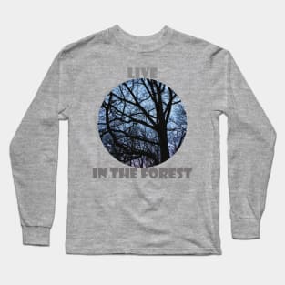 Live in the forest Long Sleeve T-Shirt